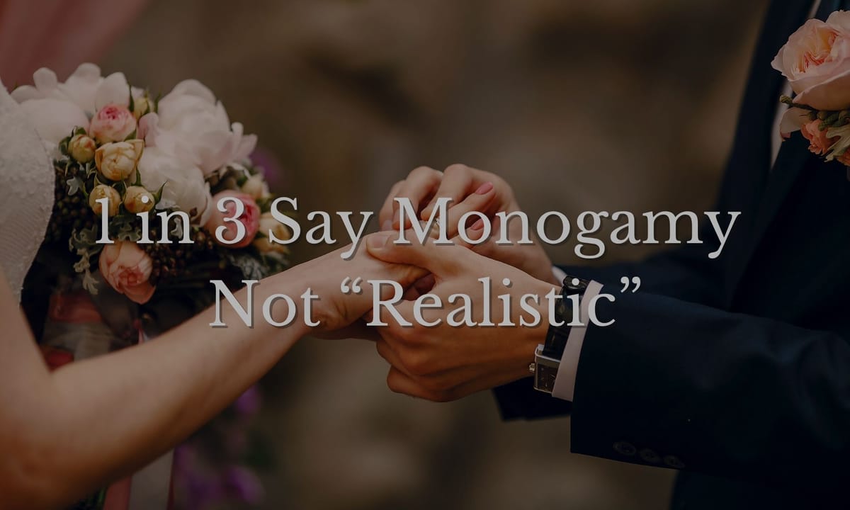 1 in 3 Say Monogamy Not “Realistic”